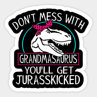 Dont Mess With Grandmasaurus Youll Get Jurasskicked Dinosaur Sticker